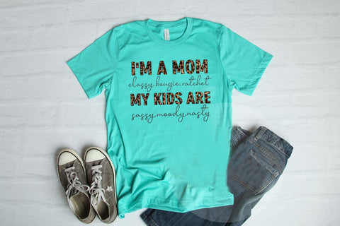 #9... I'm a Mom, My Kids Are.. Ships 7/3