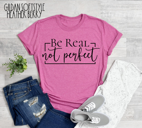 #19...Be Real Not Perfect. Ships 1/21