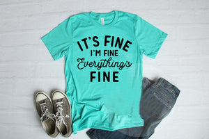 #142... Its Fine Im Fine Everything is Fine- Black Ink- Ships 5/28