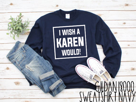 #623... I wish Karen Would... White. Ships 10/30